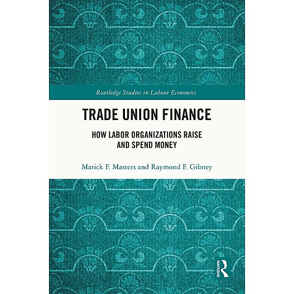 Trade Union Finance, Marick F. Masters, Raymond Gibney
