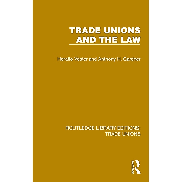 Trade Unions and the Law, Horatio Vester, Anthony H. Gardner