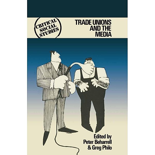 Trade Unions and the Media, Peter Beharrell, Greg Philo