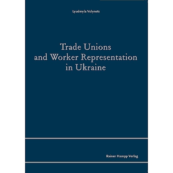 Trade Unions and Worker Representation in Ukraine, Lyudmyla Volynets
