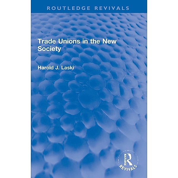 Trade Unions in the New Society, Harold J. Laski