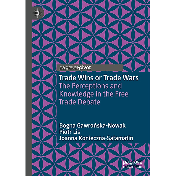 Trade Wins or Trade Wars, Bogna Gawronska-Nowak, Piotr Lis, Joanna Konieczna-Salamatin