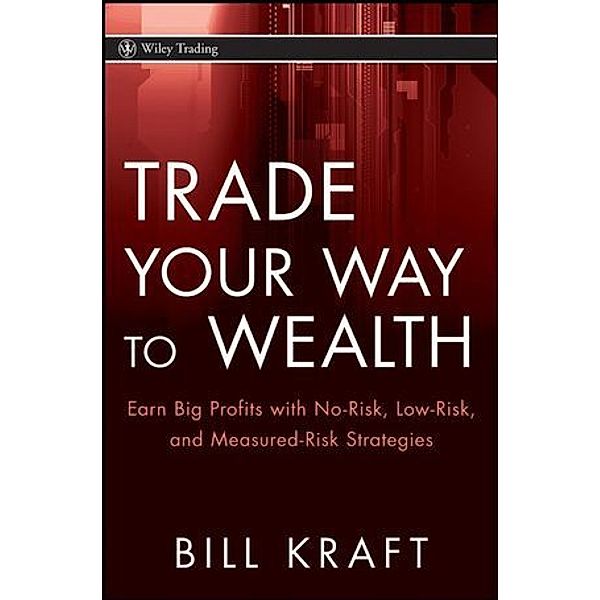 Trade Your Way to Wealth, Bill Kraft