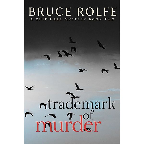 Trademark of Murder (Chip Hale Mysteries, #2) / Chip Hale Mysteries, Bruce Rolfe