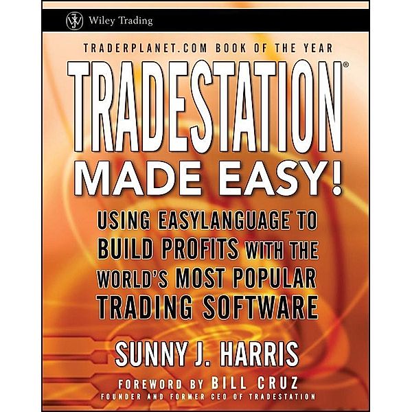 TradeStation Made Easy! / Wiley Trading Series, Sunny J. Harris