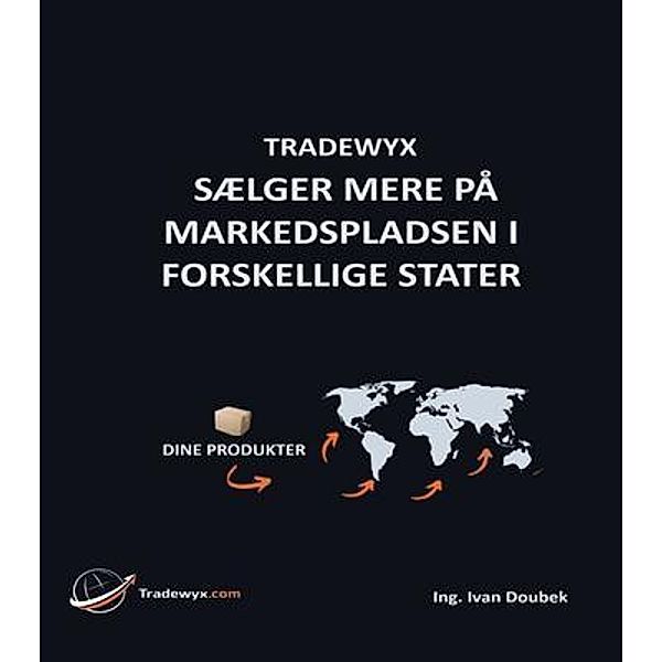 TRADEWYX, SÆLGER MERE PÅ MARKEDSPLADSEN I FORSKELLIGE STATER, Ivan Doubek