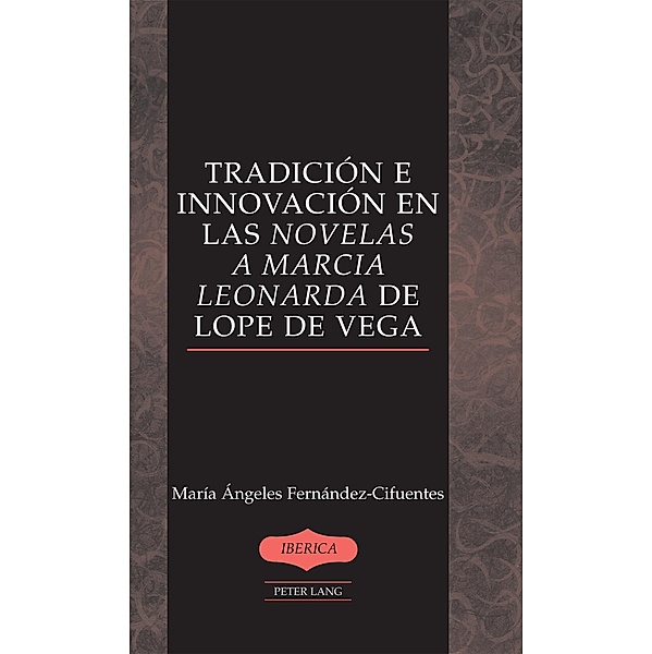 Tradicion e innovacion en las Novelas a Marcia Leonarda de Lope de Vega, Maria Angeles Fernandez-Cifuentes