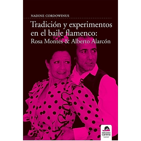 Tradición y experimento en el baile flamenco: Rosa Montes y Alberto Alarcón, Nadine Cordowinus