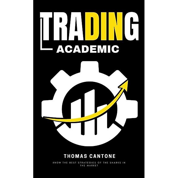 Trading Academic (Thomas Cantone, #1) / Thomas Cantone, Thomas Cantone