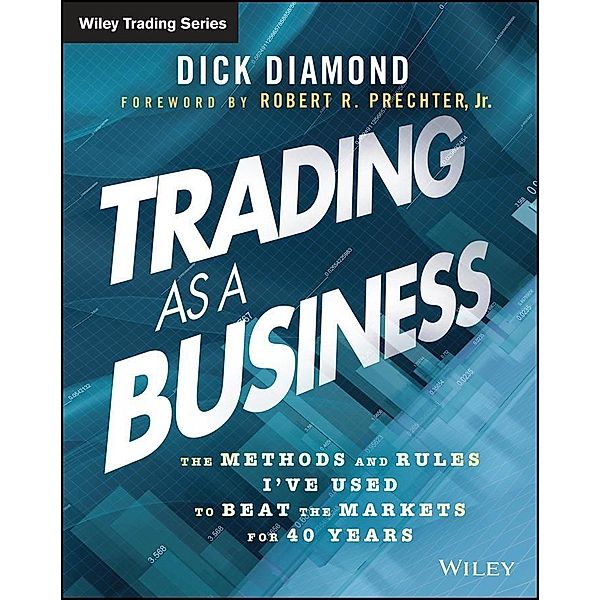 Trading as a Business / Wiley Trading Series, Dick Diamond