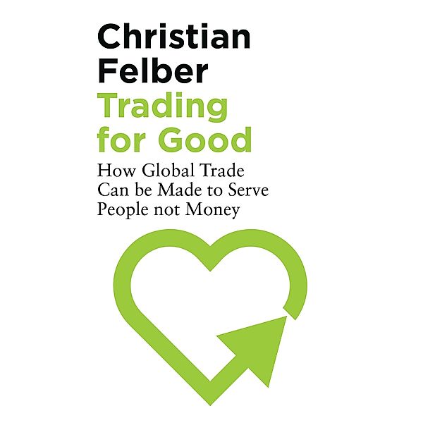 Trading for Good, Christian Felber