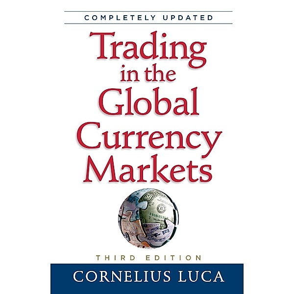 Trading in the Global Currency Markets, 3rd Edition, Cornelius Luca