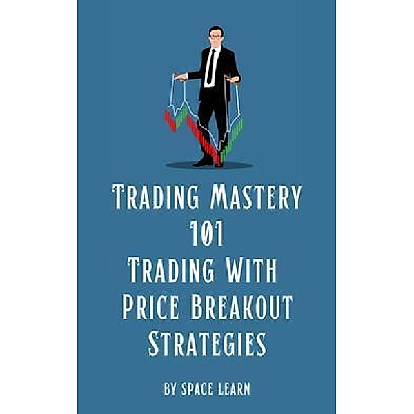 Trading Mastery 101 - Trading With Price Breakout Strategies, Space Learn