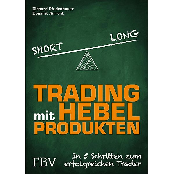 Trading mit Hebelprodukten, Richard Pfadenhauer, Dominik Auricht