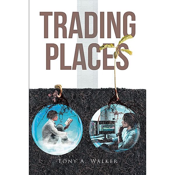 Trading Places, Tony A. Walker