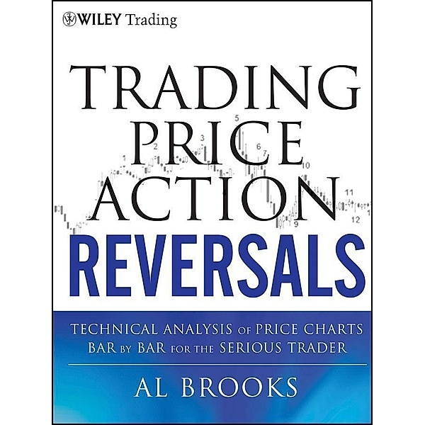 Trading Price Action Reversals / Wiley Trading Series, Al Brooks