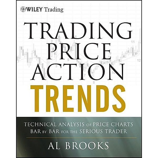 Trading Price Action Trends / Wiley Trading Series, Al Brooks