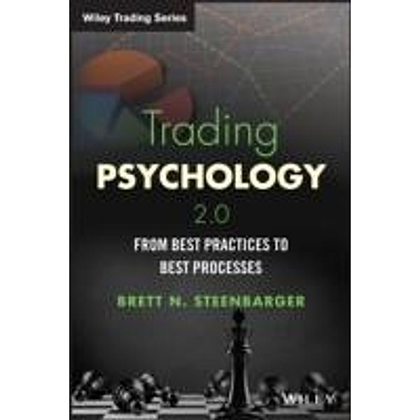 Trading Psychology 2.0 / Wiley Trading Series, Brett N. Steenbarger