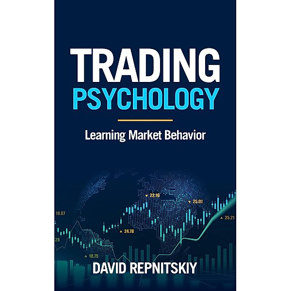 Trading Psychology - Learning Market Behavior, David Repnitskiy