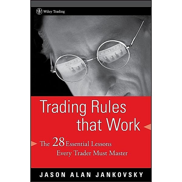 Trading Rules that Work / Wiley Trading Series, Jason Alan Jankovsky