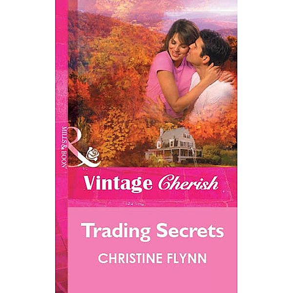 Trading Secrets (Mills & Boon Vintage Cherish) / Mills & Boon Vintage Cherish, Christine Flynn