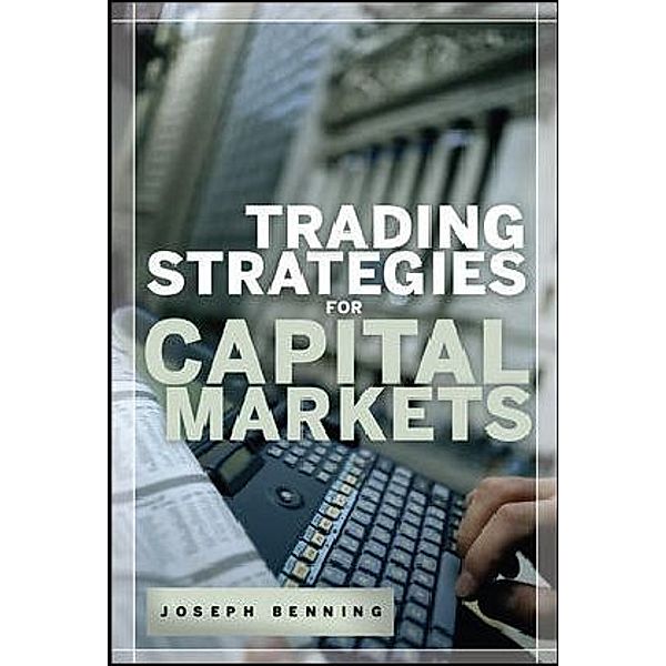 Trading Stategies for Capital Markets, Joseph Benning