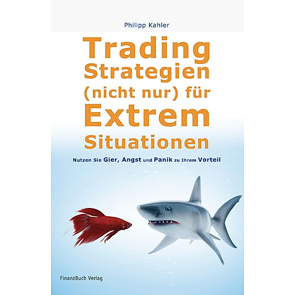 Trading-Strategien (nicht nur) für Extremsituationen, Philip Kahler