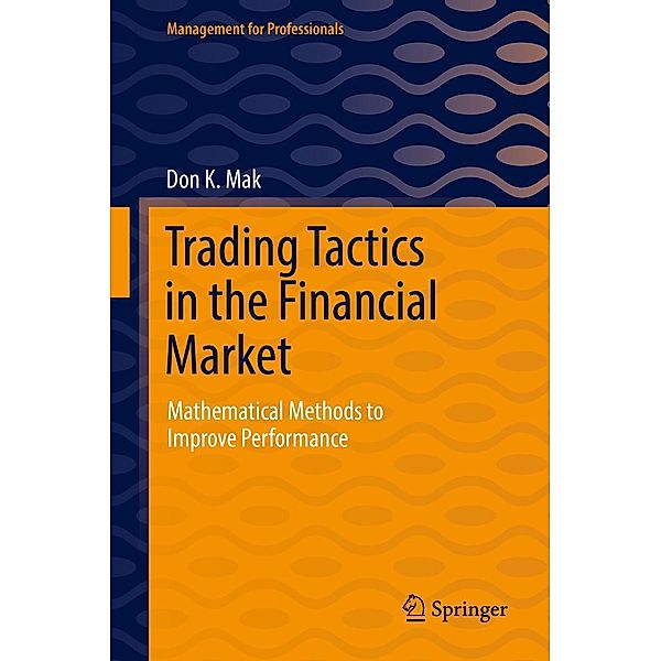 Trading Tactics in the Financial Market / Management for Professionals, Don K. Mak