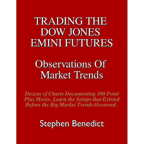 Trading The Dow Jones Emini Futures (Observations Of Market Trends, #1), Stephen Benedict