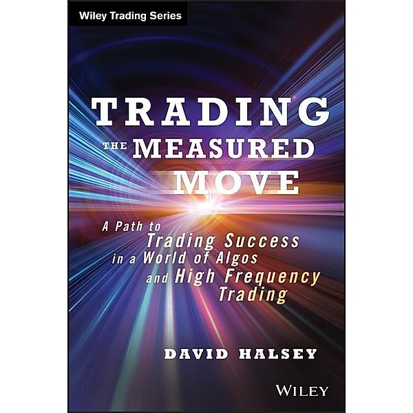 Trading the Measured Move / Wiley Trading Series, David Halsey