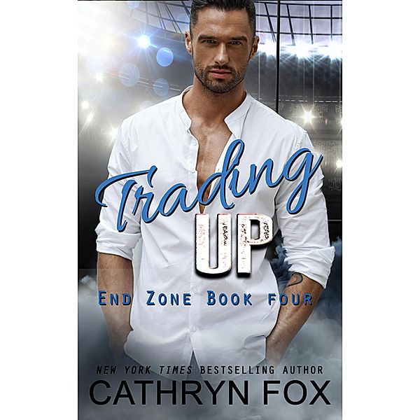 Trading Up (End Zone, #4) / End Zone, Cathryn Fox