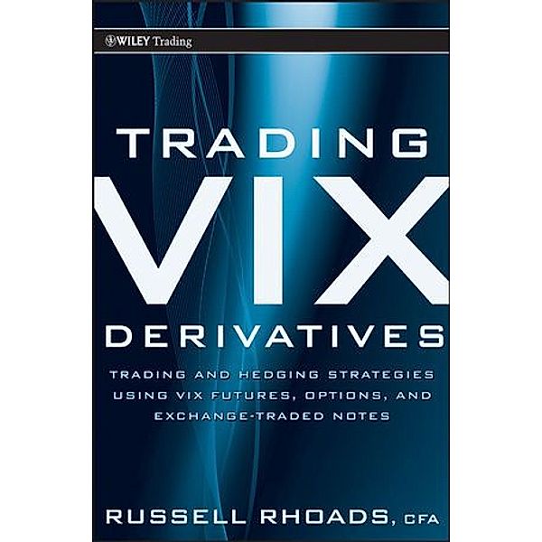 Trading VIX Derivatives, Russell Rhoads