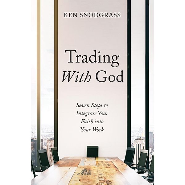 Trading With God, Ken Snodgrass