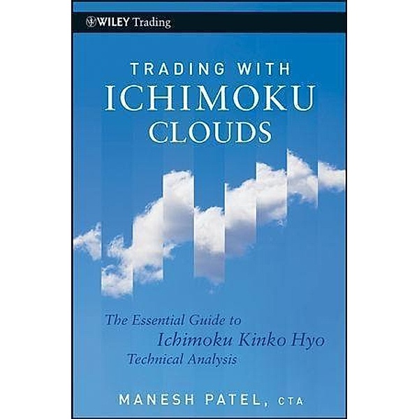 Trading with Ichimoku Clouds / Wiley Trading Series, Manesh Patel