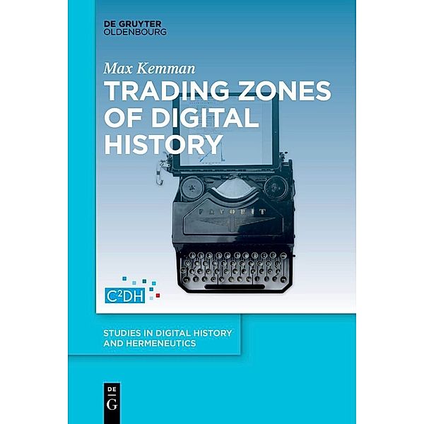 Trading Zones of Digital History, Max Kemman