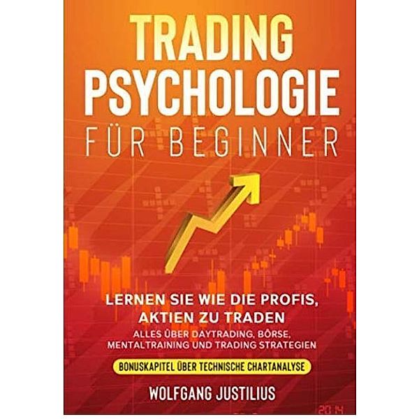 Tradingpsychologie für Beginner, Wolfgang Justilius