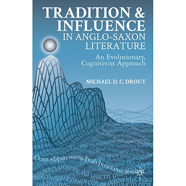 Tradition and Influence in Anglo-Saxon Literature, M. Drout