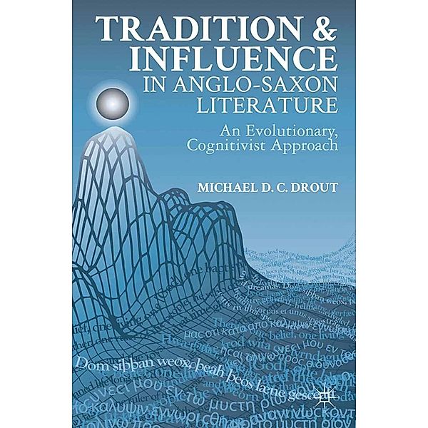 Tradition and Influence in Anglo-Saxon Literature, M. Drout