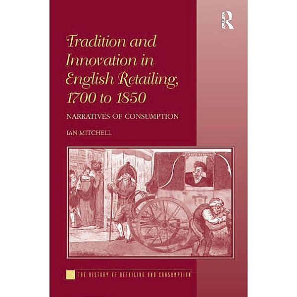 Tradition and Innovation in English Retailing, 1700 to 1850, Ian Mitchell