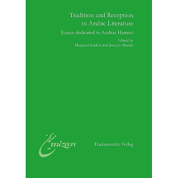 Tradition and Reception in Arabic Literature / Mîzân. Studien zur Literatur in der islamischen Welt Bd.28