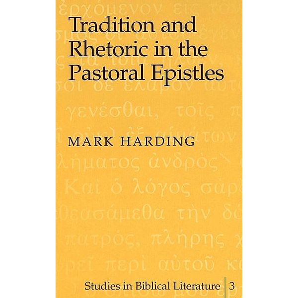 Tradition and Rhetoric in the Pastoral Epistles, Mark Harding