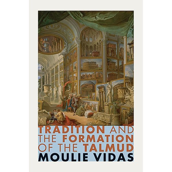 Tradition and the Formation of the Talmud, Moulie Vidas