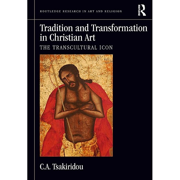 Tradition and Transformation in Christian Art, C. A. Tsakiridou