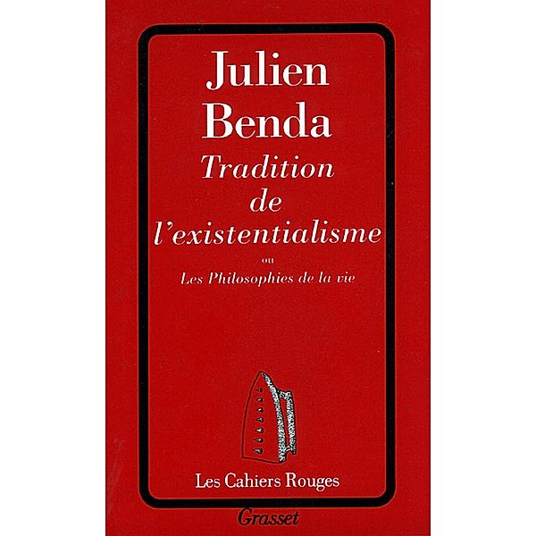 Tradition de l'existentialisme / Les Cahiers Rouges, Julien Benda