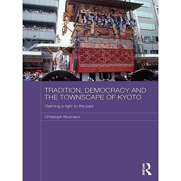 Tradition, Democracy and the Townscape of Kyoto, Christoph Brumann