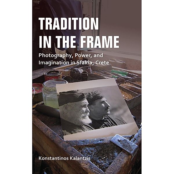 Tradition in the Frame / New Anthropologies of Europe, Konstantinos Kalantzis