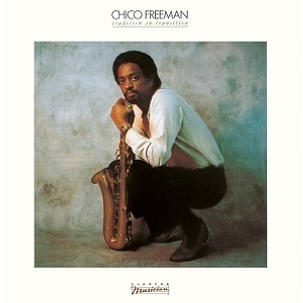 Tradition In Transition, Chico Freeman
