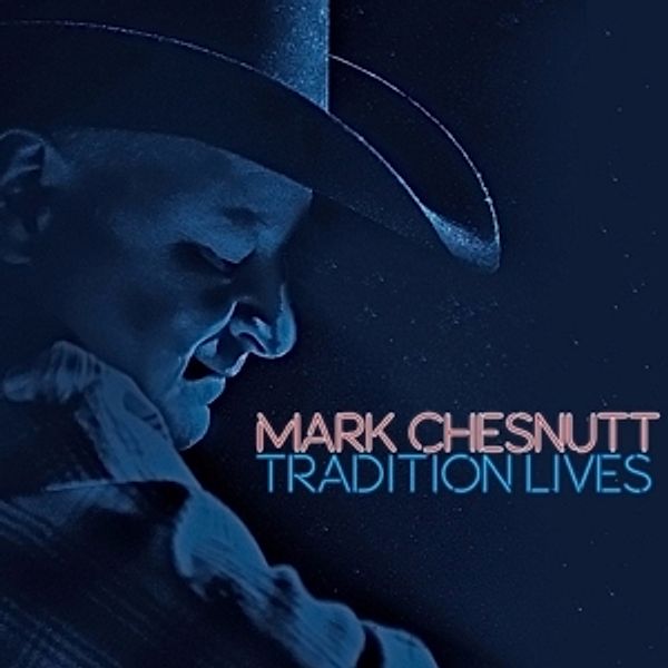 Tradition Lives, Mark Chesnutt