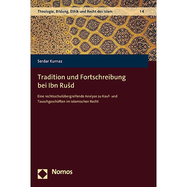 Tradition und Fortschreibung bei Ibn RuSd / Theologie, Bildung, Ethik und Recht des Islam Bd.4, Serdar Kurnaz