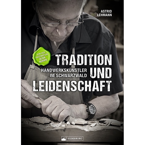 Tradition und Leidenschaft - Handwerkskünstler im Schwarzwald, Astrid Lehmann